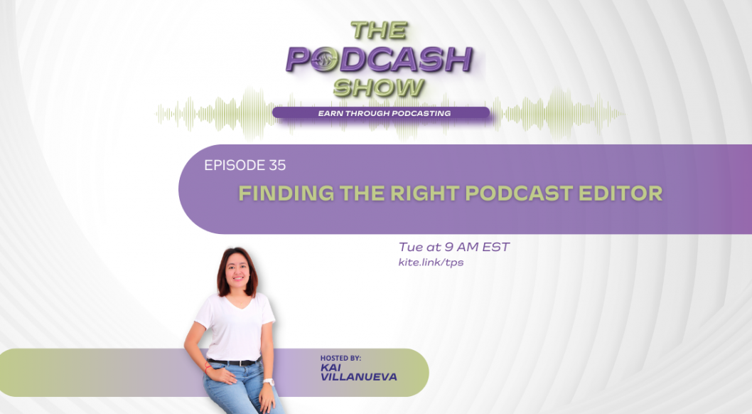 Finding The Right Podcast Editor The PodCash SHow