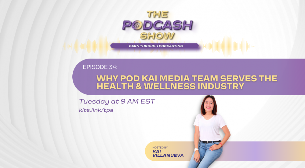 Why Pod Kai Media Team Serves the Health & Wellness Industry The PodCash Show